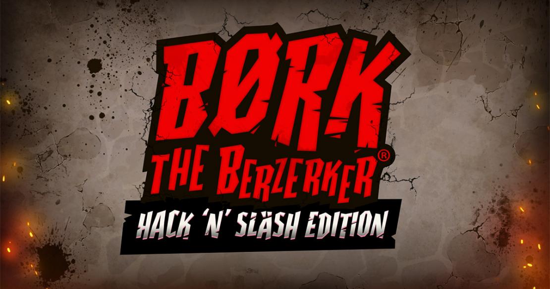 Børk the Berzerker Hack ‘N’ Slash Edition